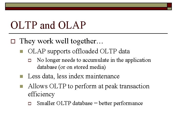 OLTP and OLAP o They work well together… n OLAP supports offloaded OLTP data