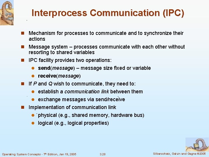 Interprocess Communication (IPC) n Mechanism for processes to communicate and to synchronize their actions