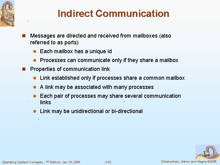 Indirect Communication n Messages are directed and received from mailboxes (also referred to as