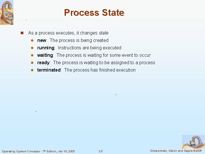 Process State n As a process executes, it changes state l new: The process