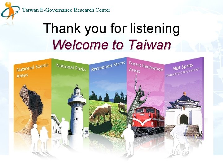 Taiwan E-Governance Research Center Thank you for listening Welcome to Taiwan 