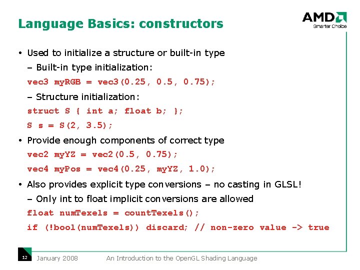 Language Basics: constructors Used to initialize a structure or built-in type – Built-in type Language Basics: constructors Used to initialize a structure or built-in type – Built-in type
