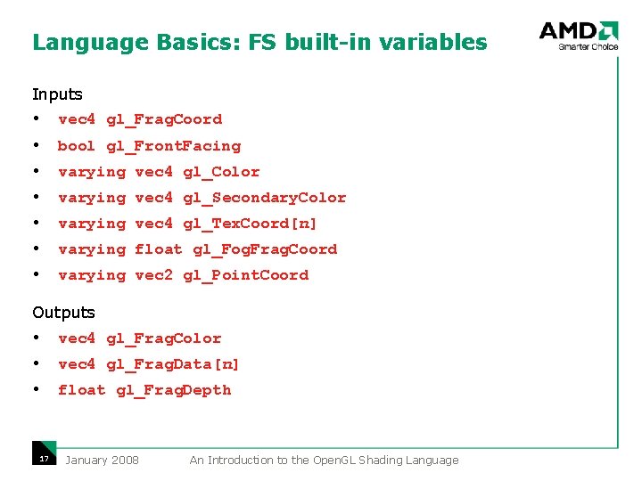 Language Basics: FS built-in variables Inputs vec 4 gl_Frag. Coord bool gl_Front. Facing varying Language Basics: FS built-in variables Inputs vec 4 gl_Frag. Coord bool gl_Front. Facing varying