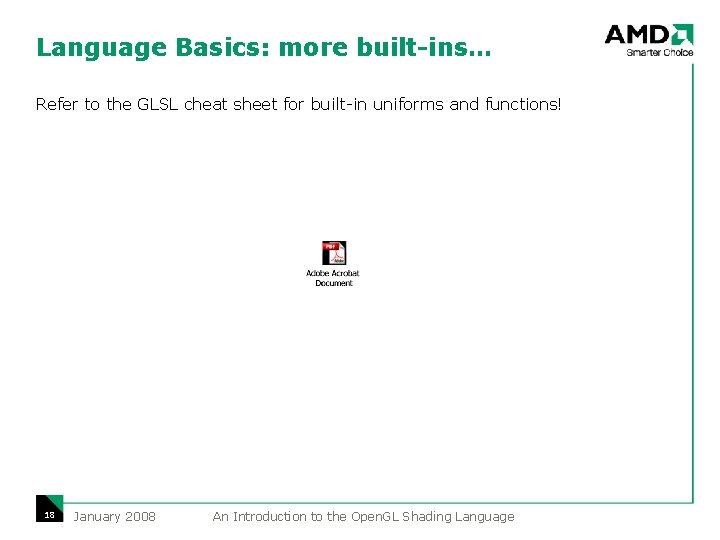 Language Basics: more built-ins… Refer to the GLSL cheat sheet for built-in uniforms and Language Basics: more built-ins… Refer to the GLSL cheat sheet for built-in uniforms and