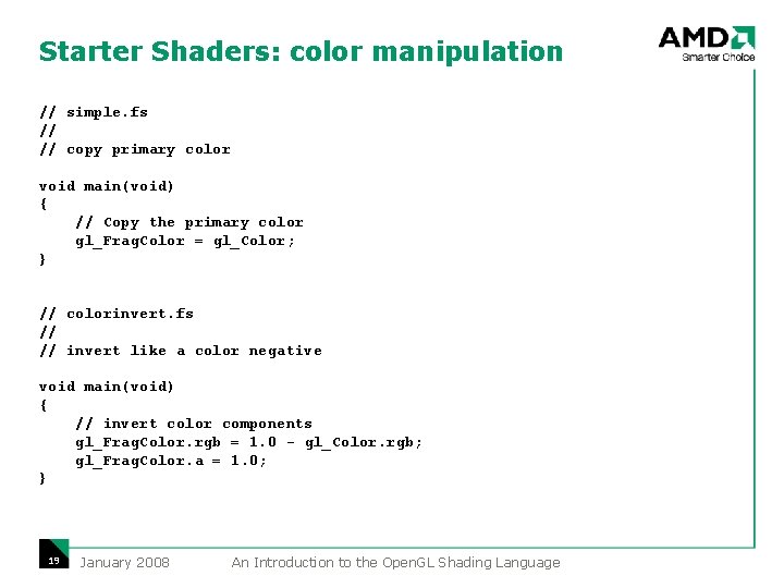 Starter Shaders: color manipulation // simple. fs // // copy primary color void main(void) Starter Shaders: color manipulation // simple. fs // // copy primary color void main(void)