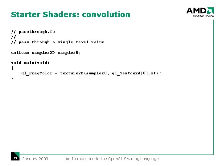 Starter Shaders: convolution // passthrough. fs // // pass through a single texel value Starter Shaders: convolution // passthrough. fs // // pass through a single texel value