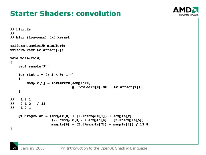 Starter Shaders: convolution // blur. fs // // blur (low-pass) 3 x 3 kernel Starter Shaders: convolution // blur. fs // // blur (low-pass) 3 x 3 kernel