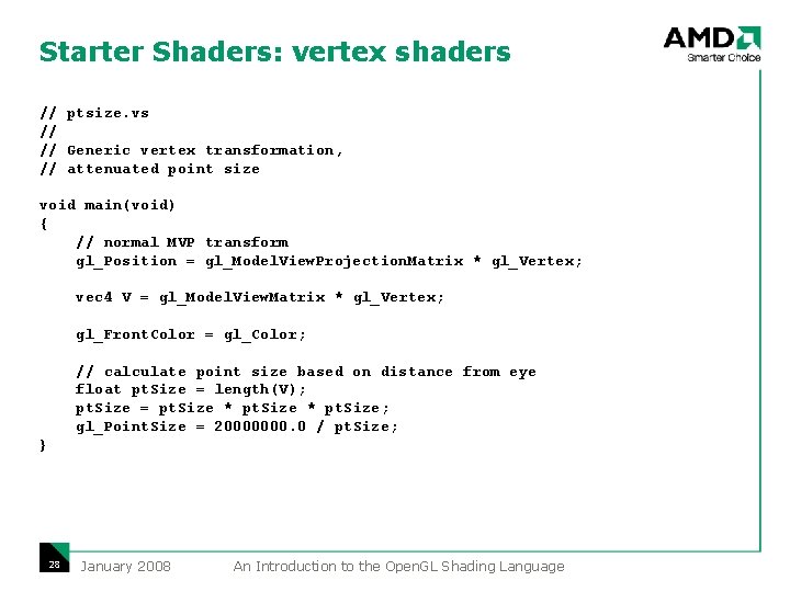 Starter Shaders: vertex shaders // ptsize. vs // // Generic vertex transformation, // attenuated Starter Shaders: vertex shaders // ptsize. vs // // Generic vertex transformation, // attenuated