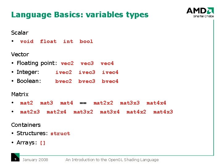 Language Basics: variables types Scalar void float int bool Floating point: vec 2 vec Language Basics: variables types Scalar void float int bool Floating point: vec 2 vec