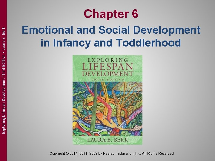 Exploring Lifespan Development Third Edition Laura E. Berk Chapter 6 Emotional and Social Development