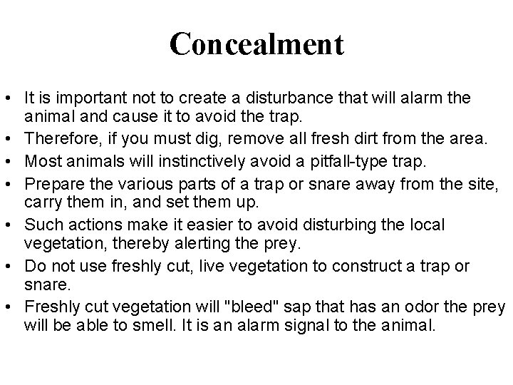 Concealment • It is important not to create a disturbance that will alarm the