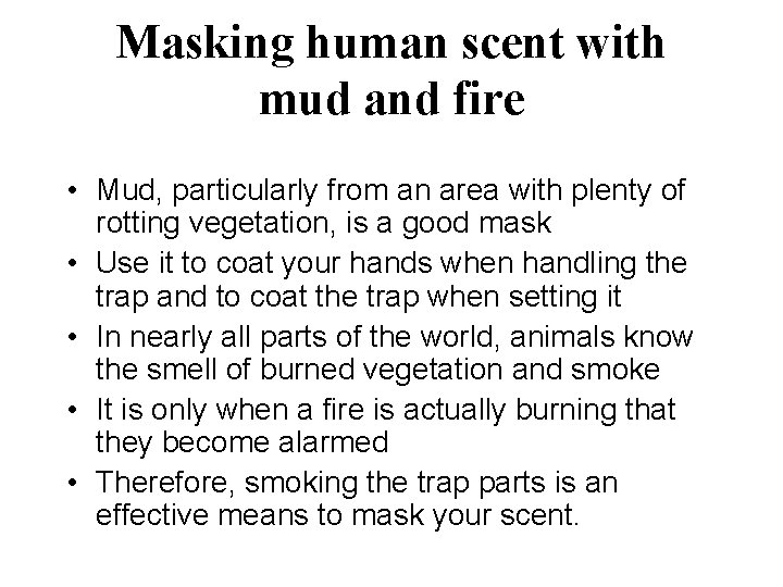 Masking human scent with mud and fire • Mud, particularly from an area with