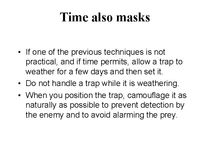 Time also masks • If one of the previous techniques is not practical, and