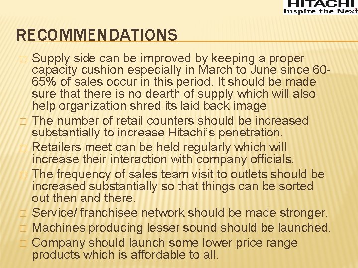 RECOMMENDATIONS � � � � Supply side can be improved by keeping a proper