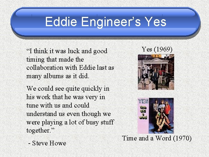 Eddie Engineer’s Yes “I think it was luck and good timing that made the