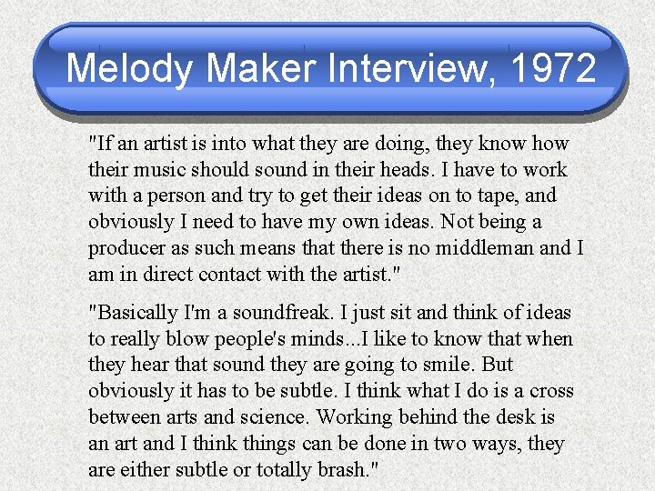 Melody Maker Interview, 1972 "If an artist is into what they are doing, they