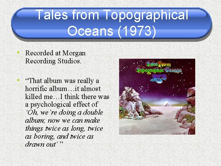 Tales from Topographical Oceans (1973) • Recorded at Morgan Recording Studios. • “That album