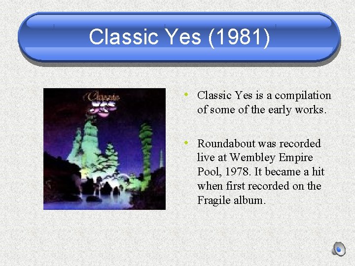 Classic Yes (1981) • Classic Yes is a compilation of some of the early