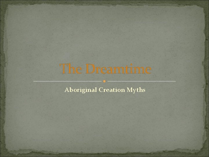 The Dreamtime Aboriginal Creation Myths 