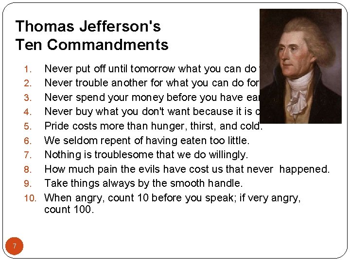 Thomas Jefferson's Ten Commandments Never put off until tomorrow what you can do today.