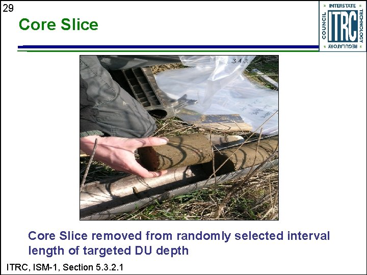 29 Core Slice removed from randomly selected interval length of targeted DU depth ITRC,