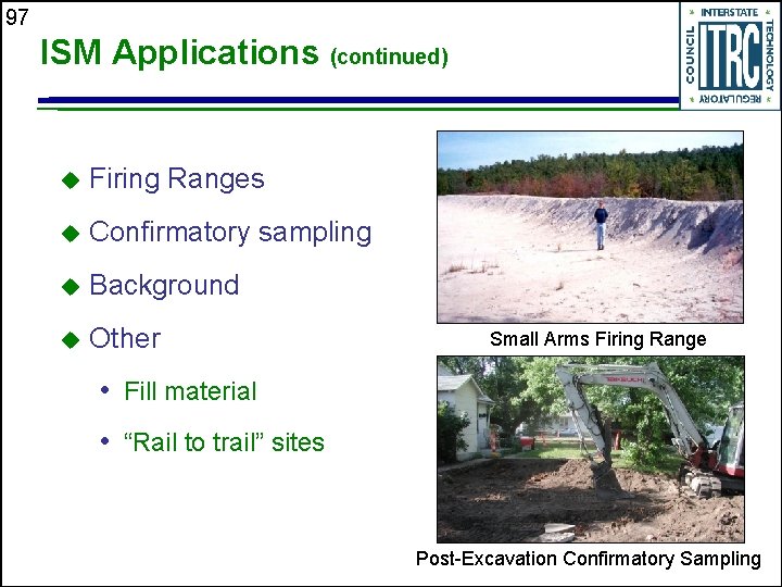 97 ISM Applications (continued) u Firing Ranges u Confirmatory sampling u Background u Other