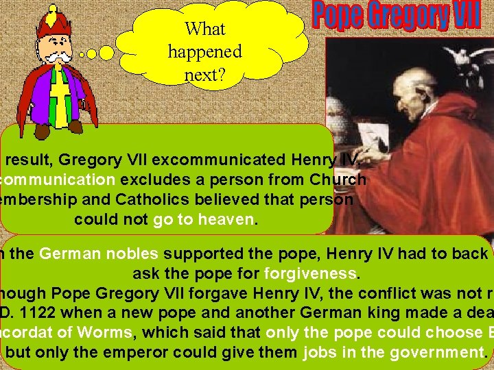 What happened next? result, Gregory VII excommunicated Henry IV. communication excludes a person from What happened next? result, Gregory VII excommunicated Henry IV. communication excludes a person from