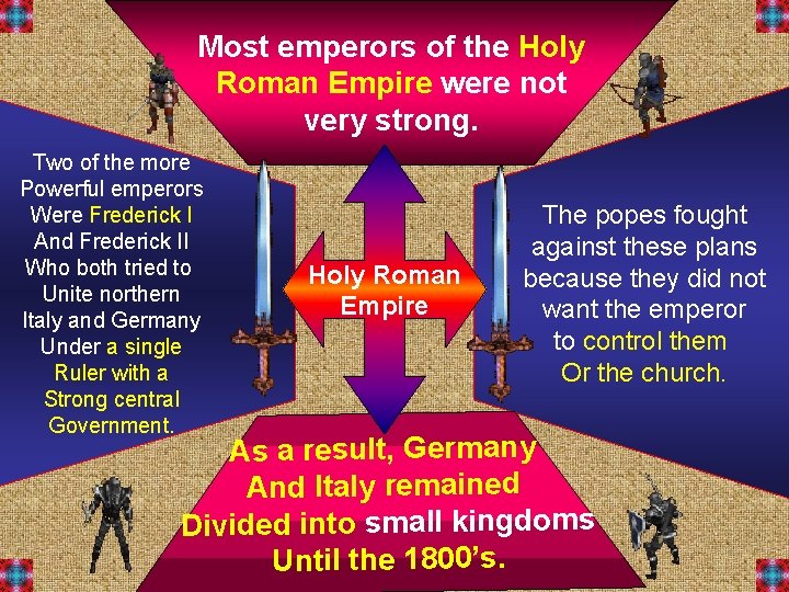 Most emperors of the Holy Roman Empire were not very strong. Two of the Most emperors of the Holy Roman Empire were not very strong. Two of the