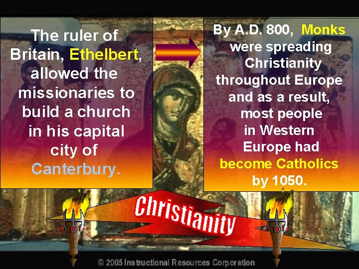 The ruler of Britain, Ethelbert, allowed the missionaries to build a church in his The ruler of Britain, Ethelbert, allowed the missionaries to build a church in his