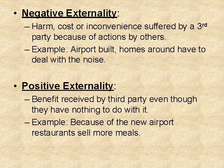  • Negative Externality: – Harm, cost or inconvenience suffered by a 3 rd