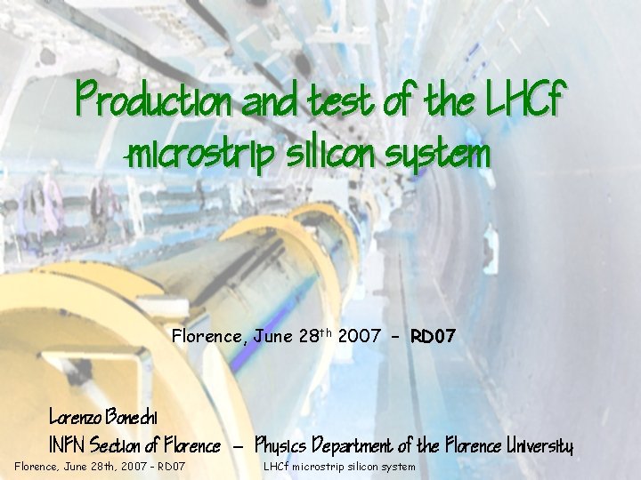 Production and test of the LHCf microstrip silicon system Florence, June 28 th 2007