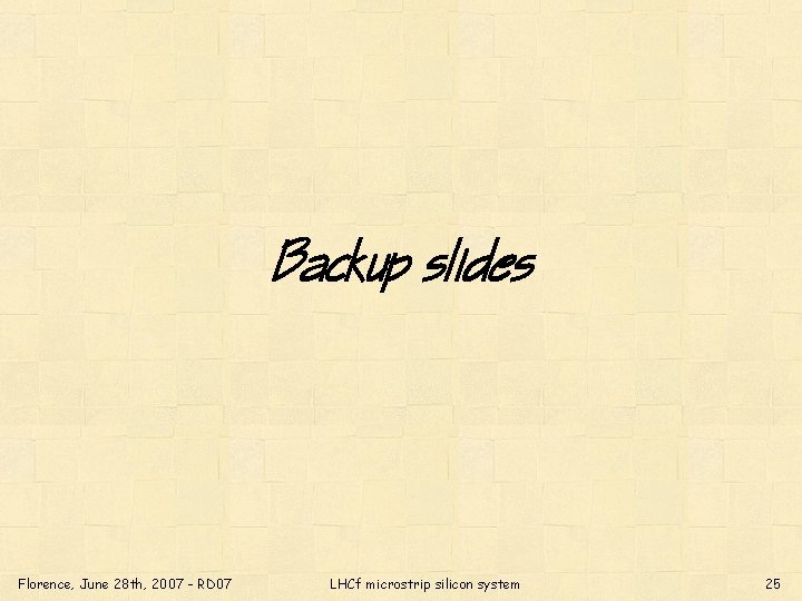 Backup slides Florence, June 28 th, 2007 - RD 07 LHCf microstrip silicon system