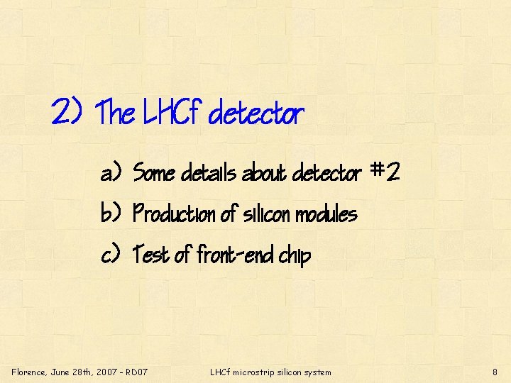 2) The LHCf detector a) Some details about detector #2 b) Production of silicon