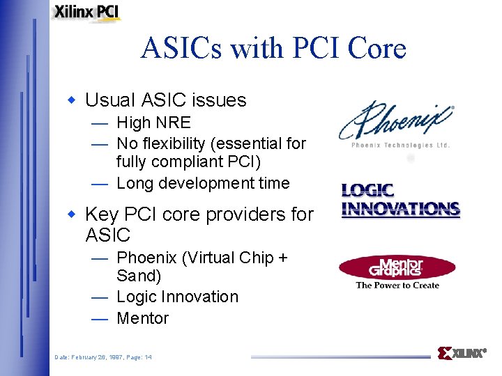 ASICs with PCI Core w Usual ASIC issues — High NRE — No flexibility