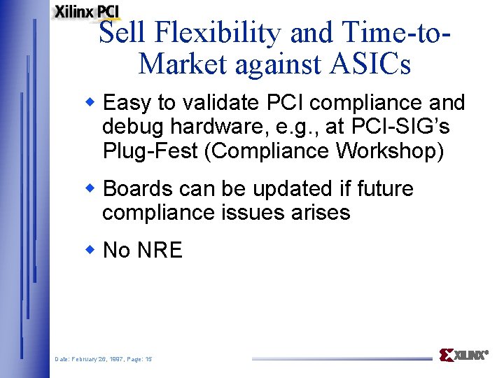 Sell Flexibility and Time-to. Market against ASICs w Easy to validate PCI compliance and