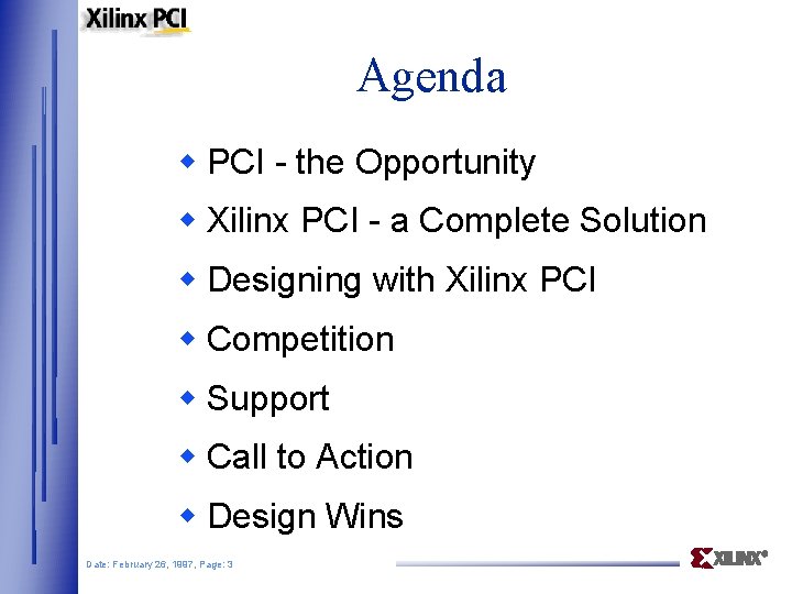 Agenda w PCI - the Opportunity w Xilinx PCI - a Complete Solution w