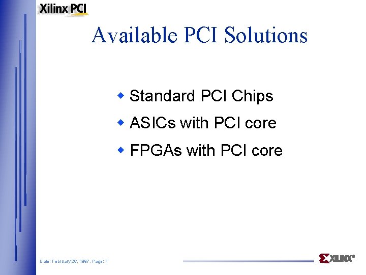 Available PCI Solutions w Standard PCI Chips w ASICs with PCI core w FPGAs