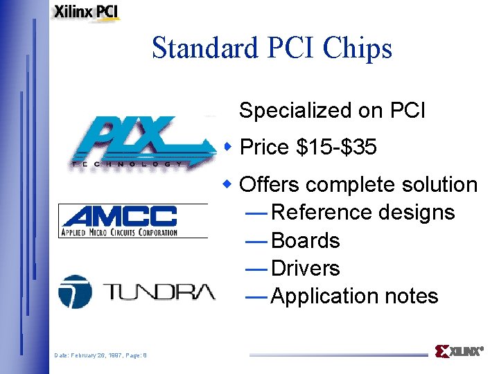 Standard PCI Chips w Specialized on PCI w Price $15 -$35 w Offers complete