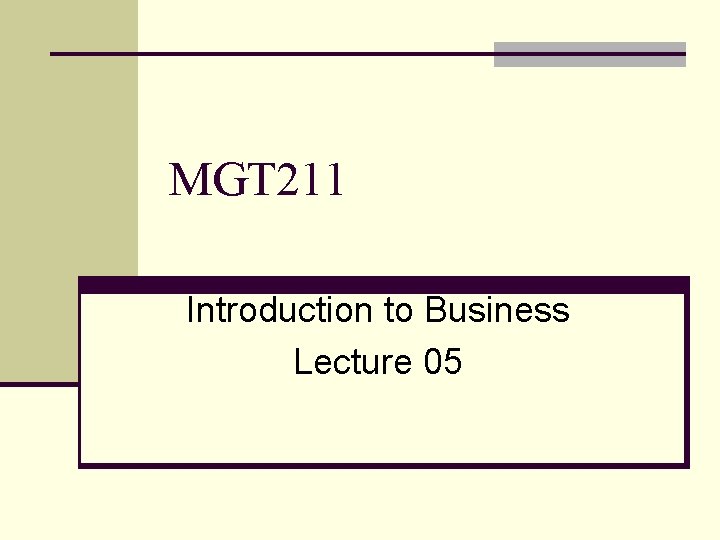 MGT 211 Introduction to Business Lecture 05 
