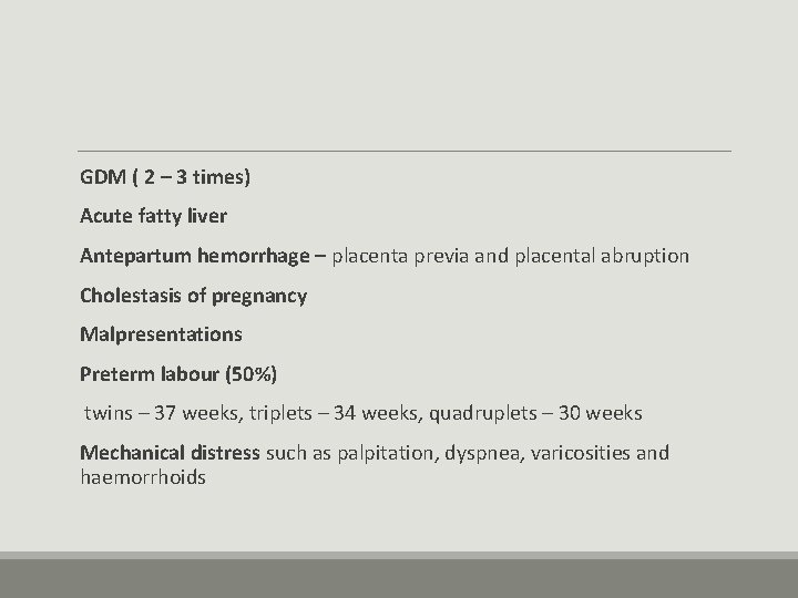  GDM ( 2 – 3 times) Acute fatty liver Antepartum hemorrhage – placenta