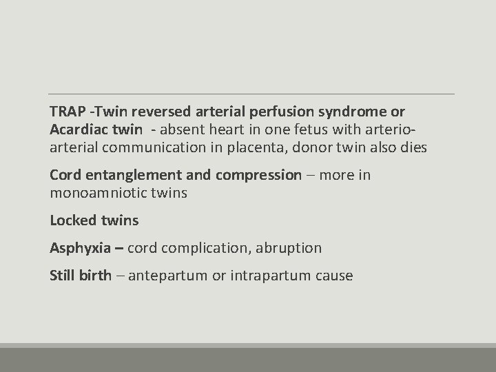  TRAP -Twin reversed arterial perfusion syndrome or Acardiac twin - absent heart in
