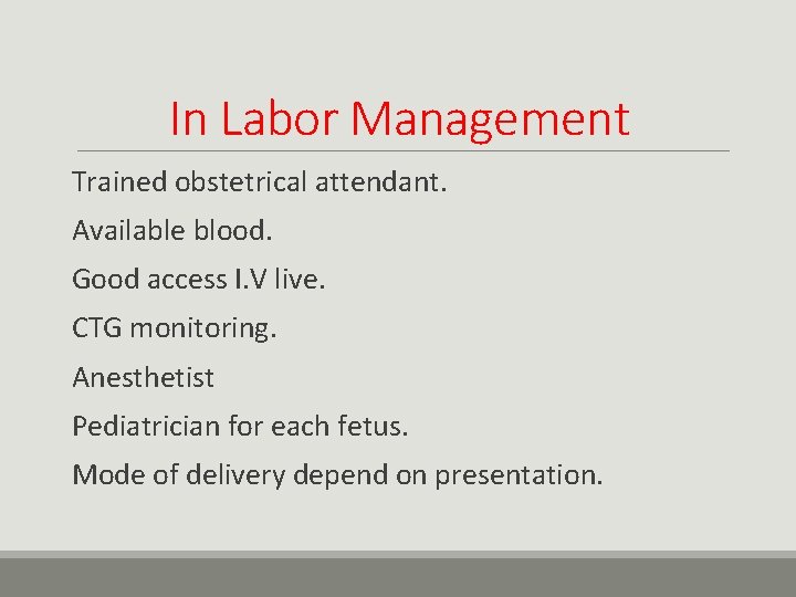 In Labor Management Trained obstetrical attendant. Available blood. Good access I. V live. CTG