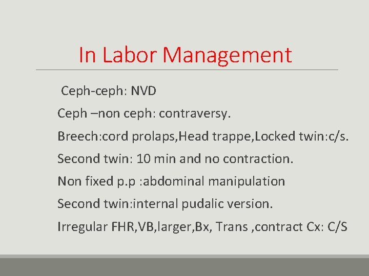 In Labor Management Ceph-ceph: NVD Ceph –non ceph: contraversy. Breech: cord prolaps, Head trappe,