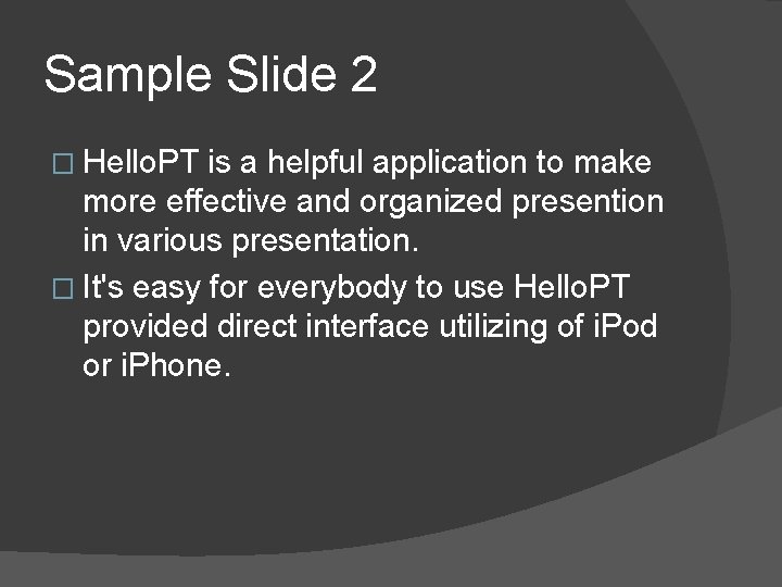Sample Slide 2 � Hello. PT is a helpful application to make more effective