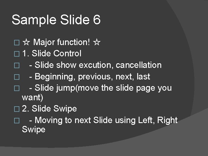 Sample Slide 6 Major function! ☆ � 1. Slide Control � - Slide show