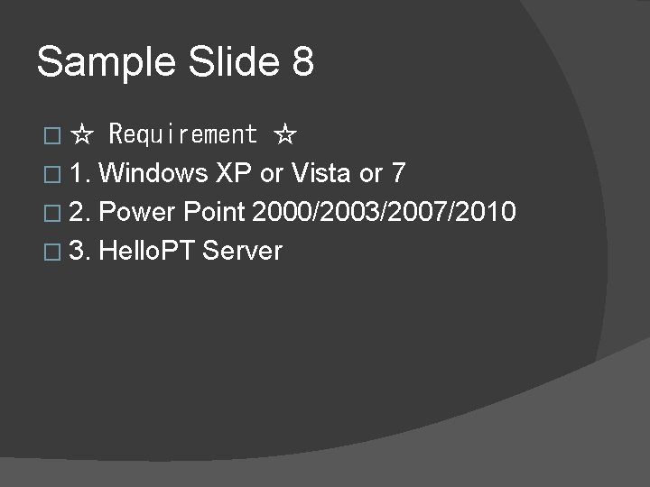 Sample Slide 8 �☆ Requirement ☆ � 1. Windows XP or Vista or 7