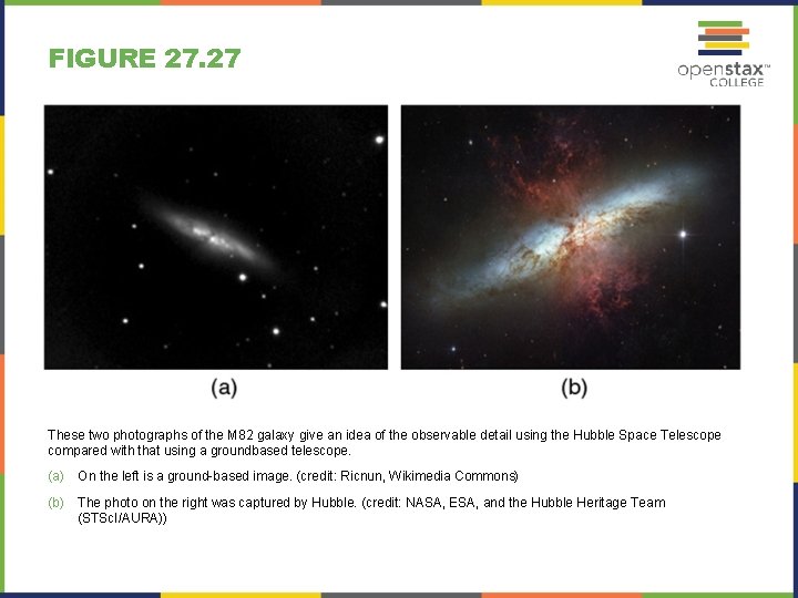 FIGURE 27. 27 These two photographs of the M 82 galaxy give an idea