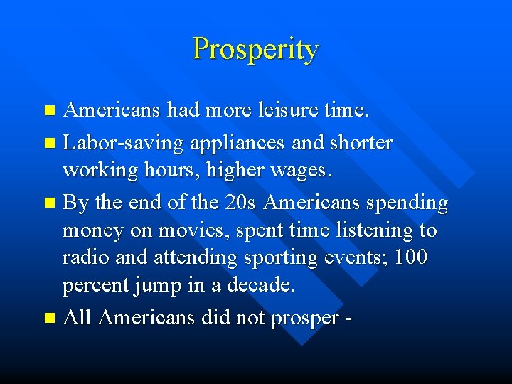 Prosperity Americans had more leisure time. n Labor-saving appliances and shorter working hours, higher