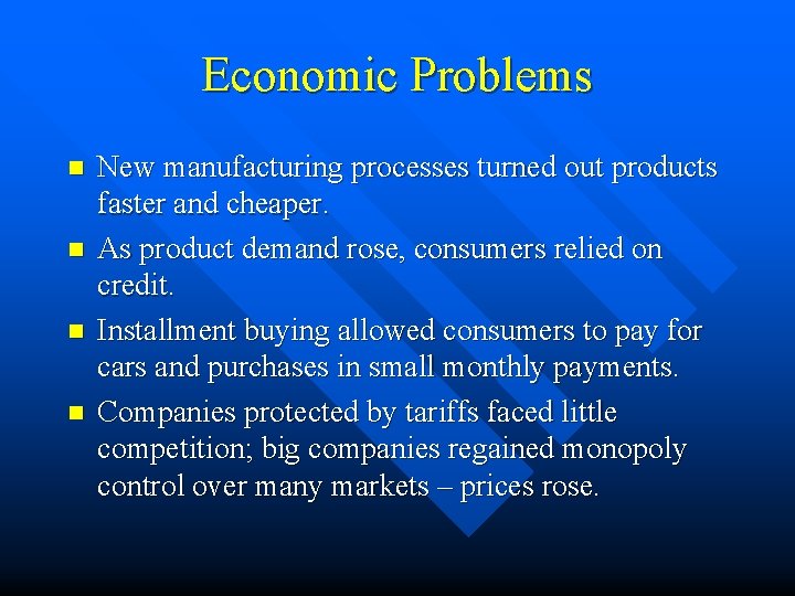 Economic Problems n n New manufacturing processes turned out products faster and cheaper. As