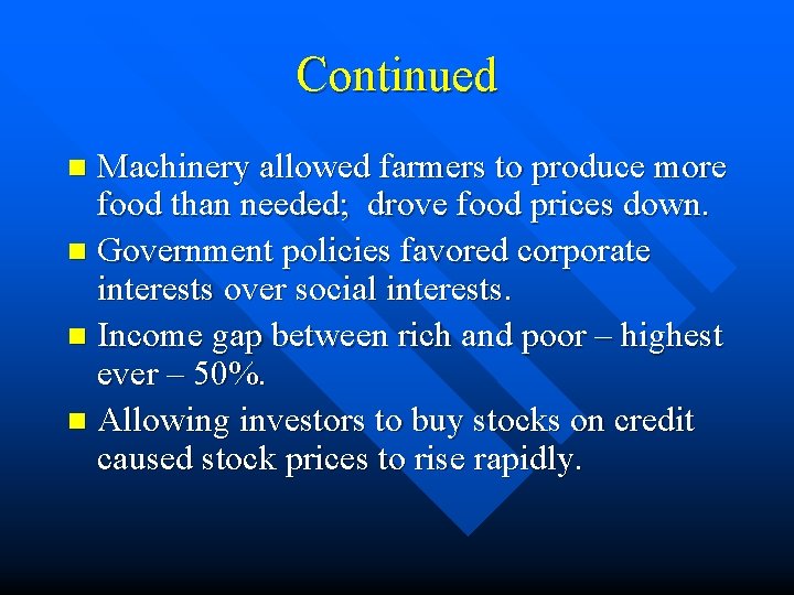 Continued Machinery allowed farmers to produce more food than needed; drove food prices down.